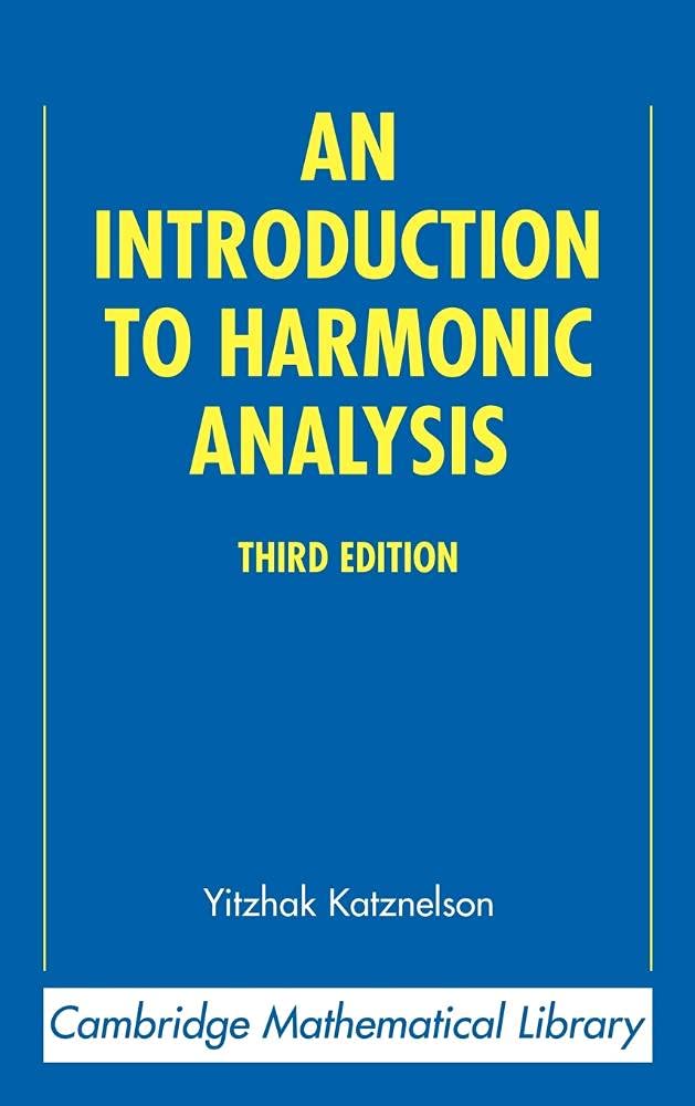 Buy An Introduction to Harmonic Analysis (Cambridge Mathematical Library) by Yitzhak Katznelson, Cambridge University Press, 3rd Edition, Hardcover, English – Higher Education Mathematics Textbook — BookShops.in