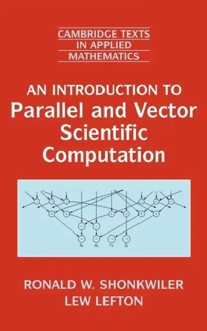 Buy An Introduction to Parallel and Vector Scientific Computation (English, Ronald W. Shonkwiler | Lew Lefton | M. J. Ablowitz) — BookShops.in