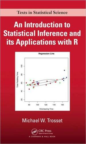 Buy An Introduction to Statistical Inference and Its Applications with R by Michael W. Trosset | Chapman and Hall/CRC | Hardcover | 1st Edition | 2009 | Statistical Inference Textbook — BookShops.in
