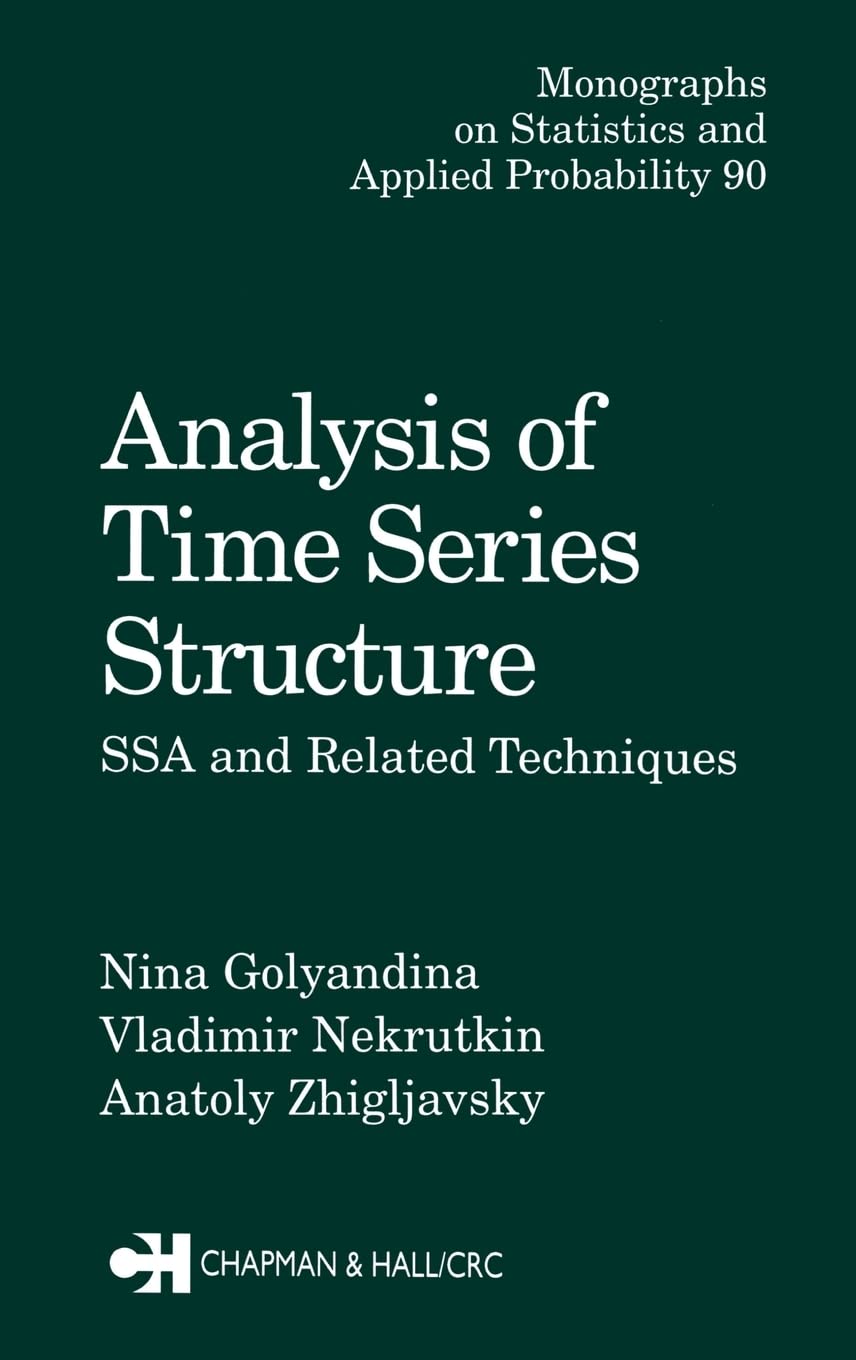 Buy Analysis of Time Series Structure: SSA and Related Techniques by Nina Golyandina, Vladimir Nekrutkin, Anatoly A. Zhigljavsky | Chapman & Hall | Hardcover | 1st Edition | Engineering Textbooks | Civil Engineering — BookShops.in