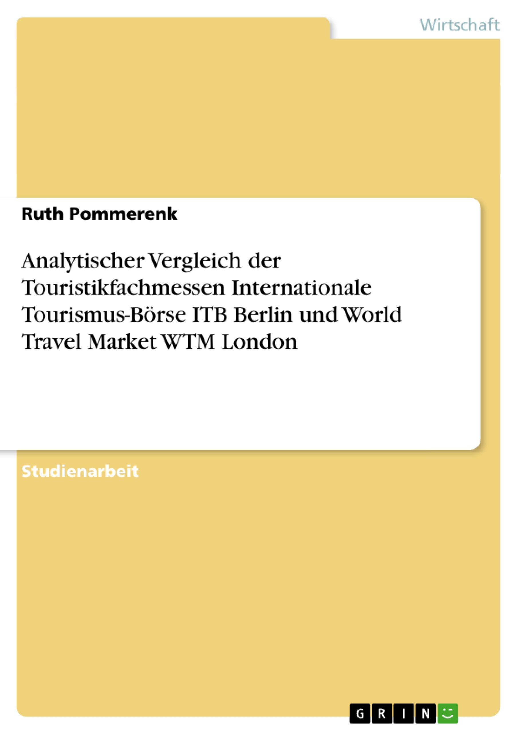 Buy Analytischer Vergleich der Touristikfachmessen ITB Berlin und WTM London von Ruth Pommerenk | Grin Verlag | Hardcover | Deutsch | 2014 | Business & Economics — BookShops.in