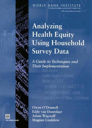 Buy Analyzing Health Equity Using Household Survey Data: A Guide to Techniques and Their Implementation by Owen O'Donnell, Eddy Van Doorslaer, Adam Wagstaff | World Bank | Hardcover | 1st Edition | Health Policy Textbook — BookShops.in