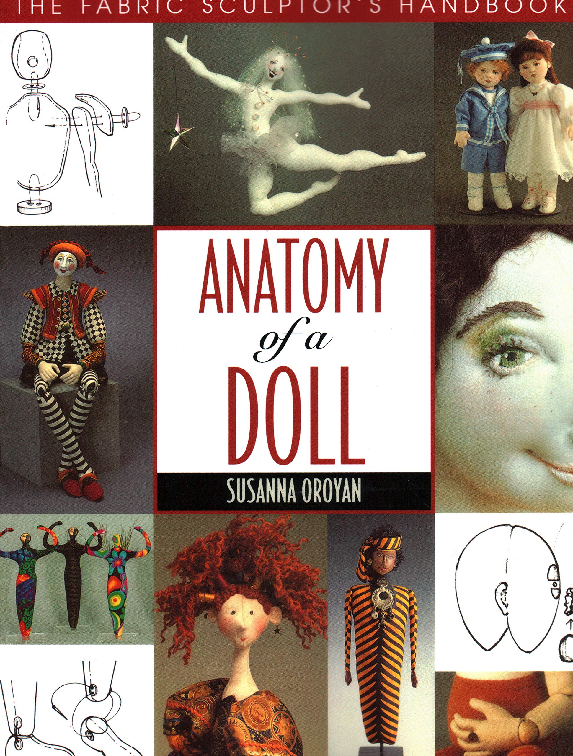 Buy Anatomy of a Doll: The Fabric Sculptor's Handbook by Susanna Oroyan | C&T Publishing | Hardcover | 1997 | Dollmaking Guide — BookShops.in
