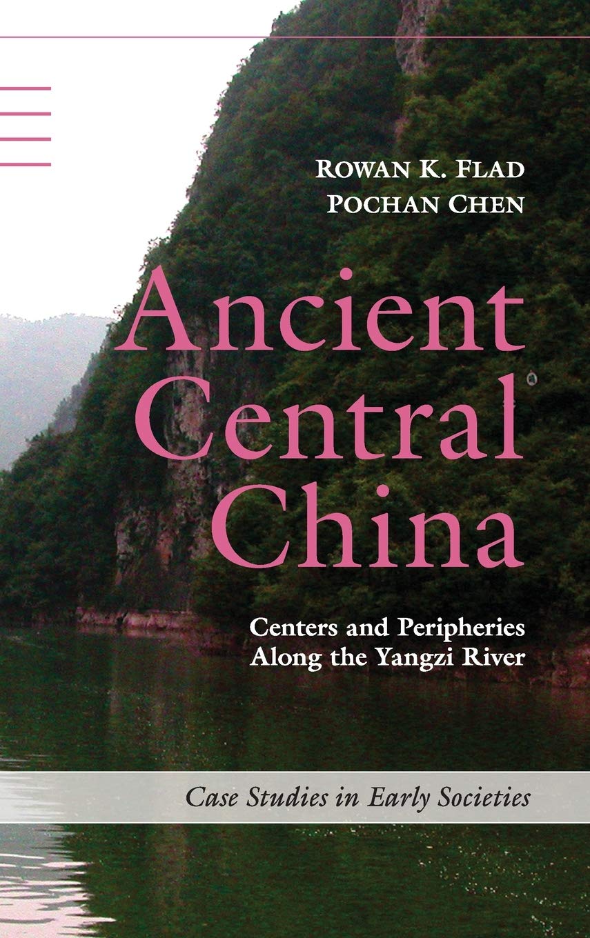 Buy Ancient Central China: Centers and Peripheries along the Yangzi River by Rowan K. Flad & Pochan Chen | Cambridge University Press | Hardcover | Archaeology Textbook — BookShops.in