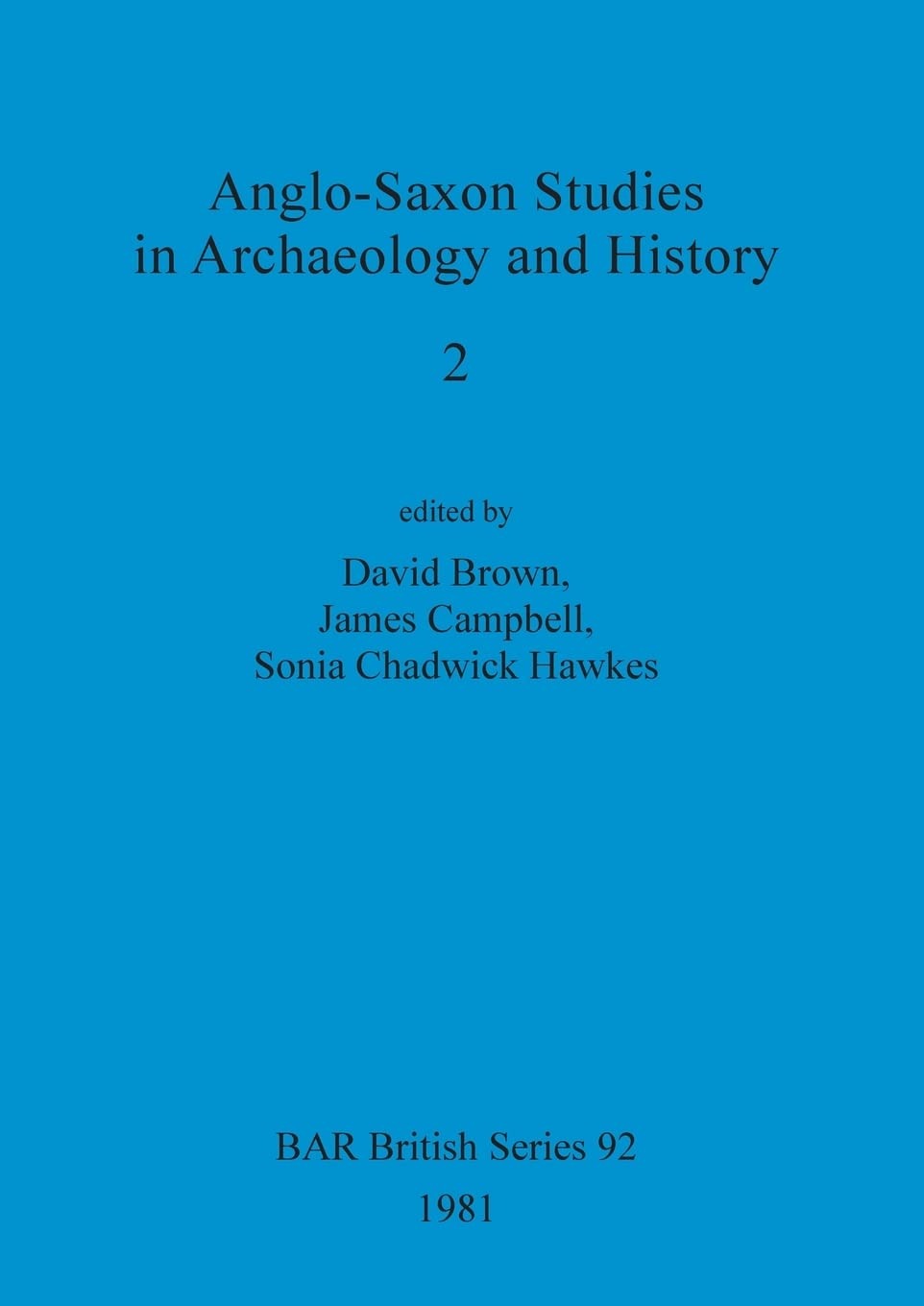 Buy Anglo-Saxon Studies in Archaeology and History 2 (BAR British Series 92) | David Brown, James Campbell, Sonia Chadwick Hawkes | BAR Publishing | English | Paperback — BookShops.in