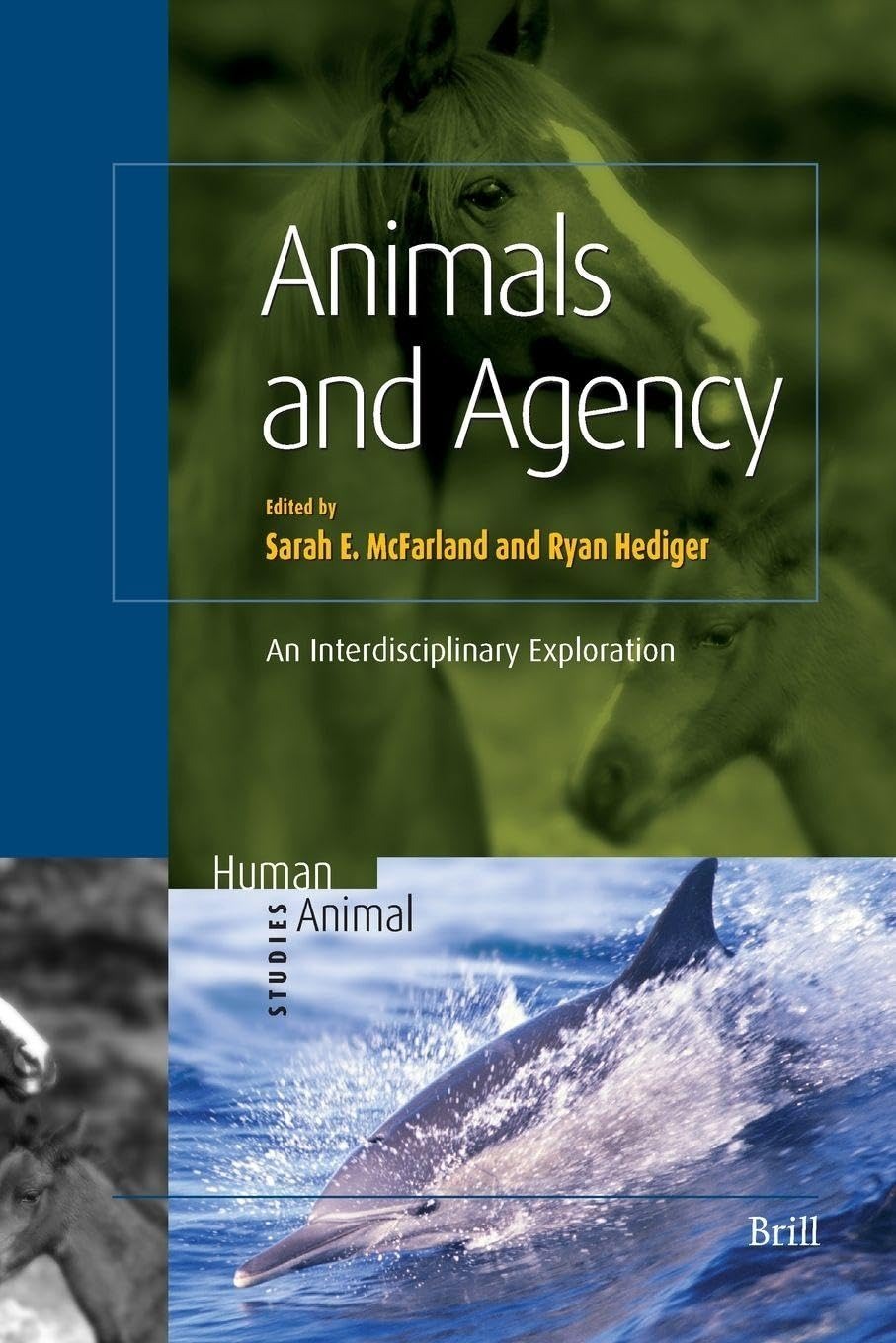 Buy Animals and Agency: An Interdisciplinary Exploration (Human-Animal Studies) by Sarah McFarland and Ryan Hediger | Brill | English | Paperback | 9789004175808 — BookShops.in