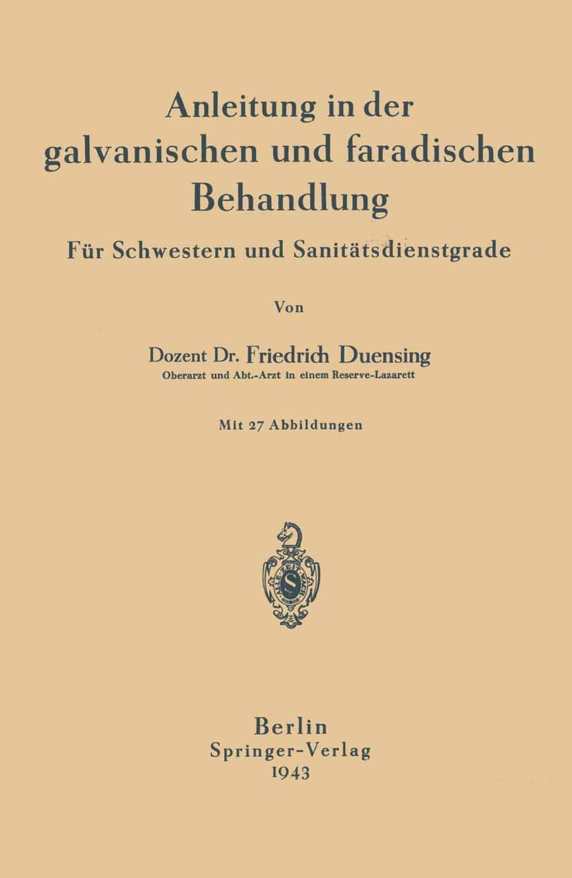 Buy Anleitung in der galvanischen und faradischen Behandlung: Für Schwestern und Sanitätsdienstgrade by Na Duensing (Springer-Verlag, German, Paperback, 1943 Edition) — BookShops.in