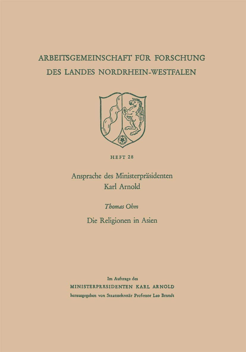 Buy Ansprache des Ministerpräsidenten Karl Arnold. Die Religionen in Asien: 28 (Arbeitsgemeinschaft für Forschung des Landes Nordrhein-Westfalen) Hardcover – 1954 Edition by Karl Arnold | VS Verlag für Sozialwissenschaften | German Language — BookShops.in