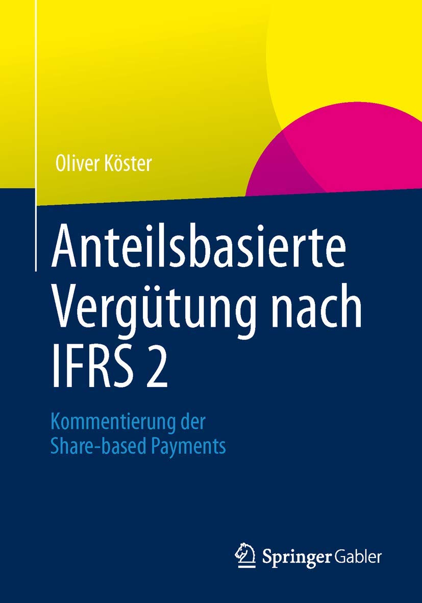 Buy Anteilsbasierte Vergütung nach IFRS 2: Kommentierung der Share-based Payments by Oliver Köster | Springer Gabler | Hardcover | German | 2013 Edition | Accounting & Auditing — BookShops.in