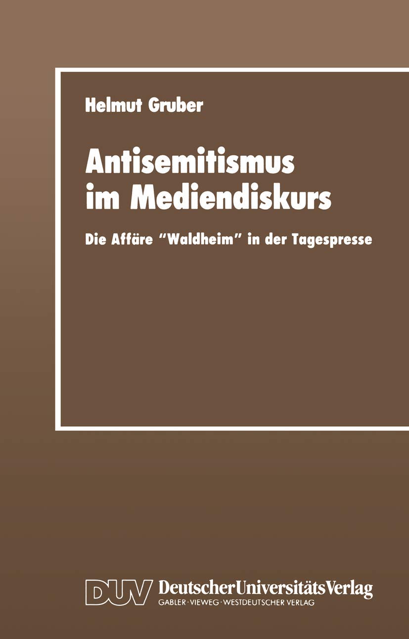 Buy Antisemitismus im Mediendiskurs: Die Affäre „Waldheim“ in der Tagespresse by Helmut Gruber | German Hardcover | Deutscher Universitatsverlag | Journalism & Communication Textbook — BookShops.in
