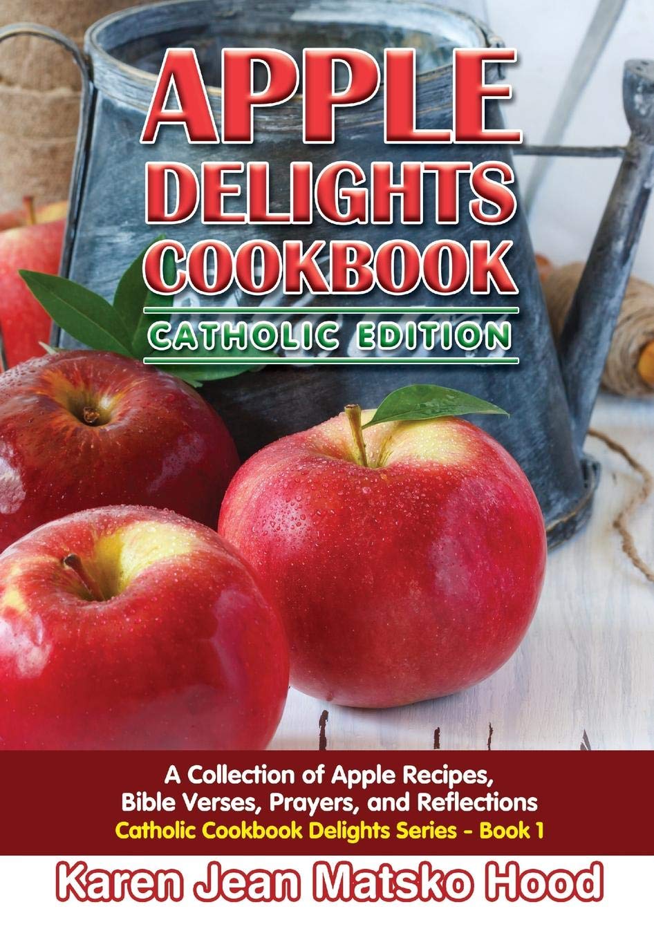 Buy Apple Delights Cookbook, Catholic Edition: A Collection of Apple Recipes, Bible Verses, Prayers, and Reflections by Karen Jean Matsko Hood, Hardcover, Whispering Pine Press International, English — BookShops.in
