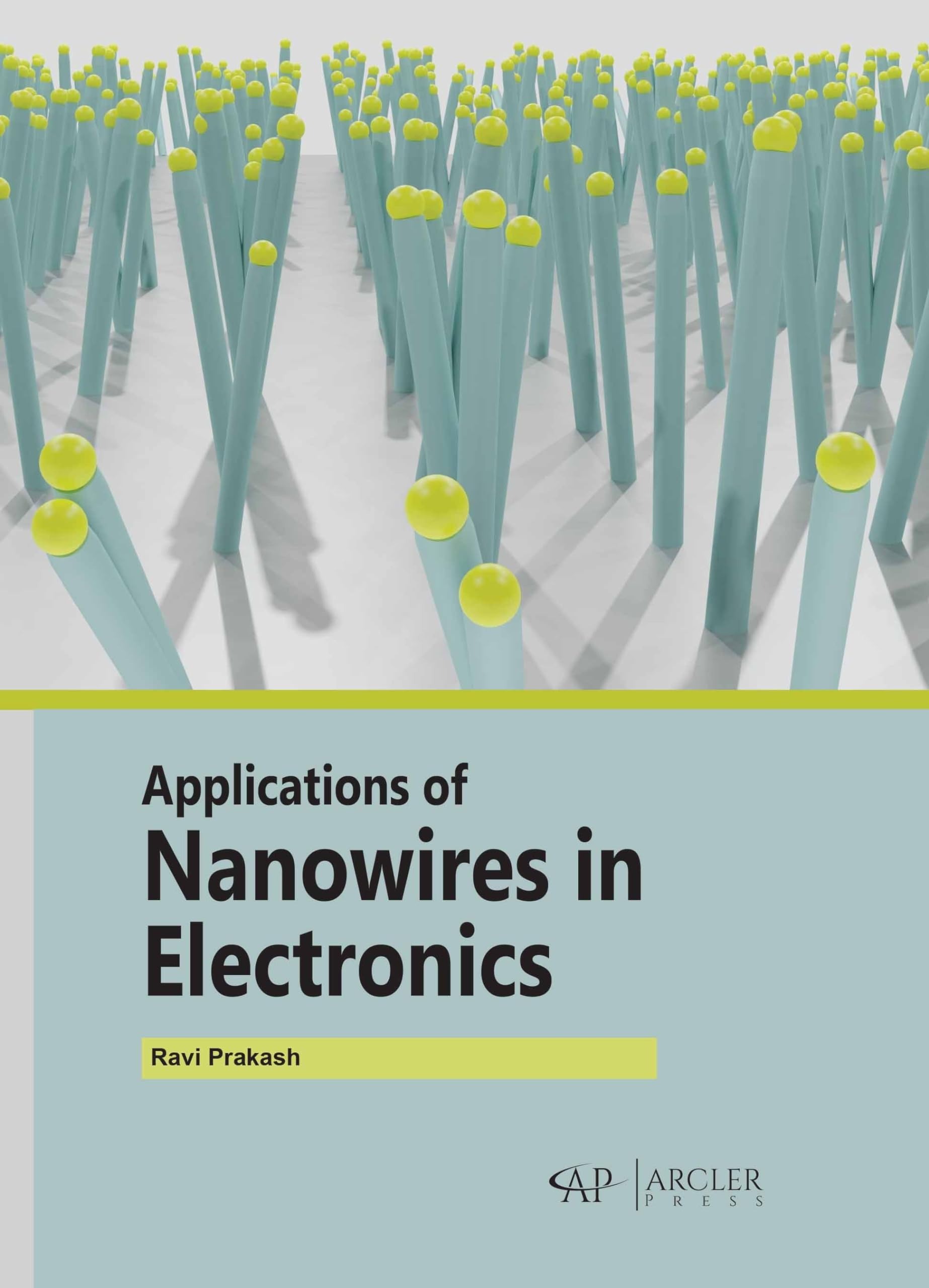Buy Applications of Nanowires in Electronics by Ravi Prakash | Arcler Press | English | Paperback | 1 December 2022 — BookShops.in