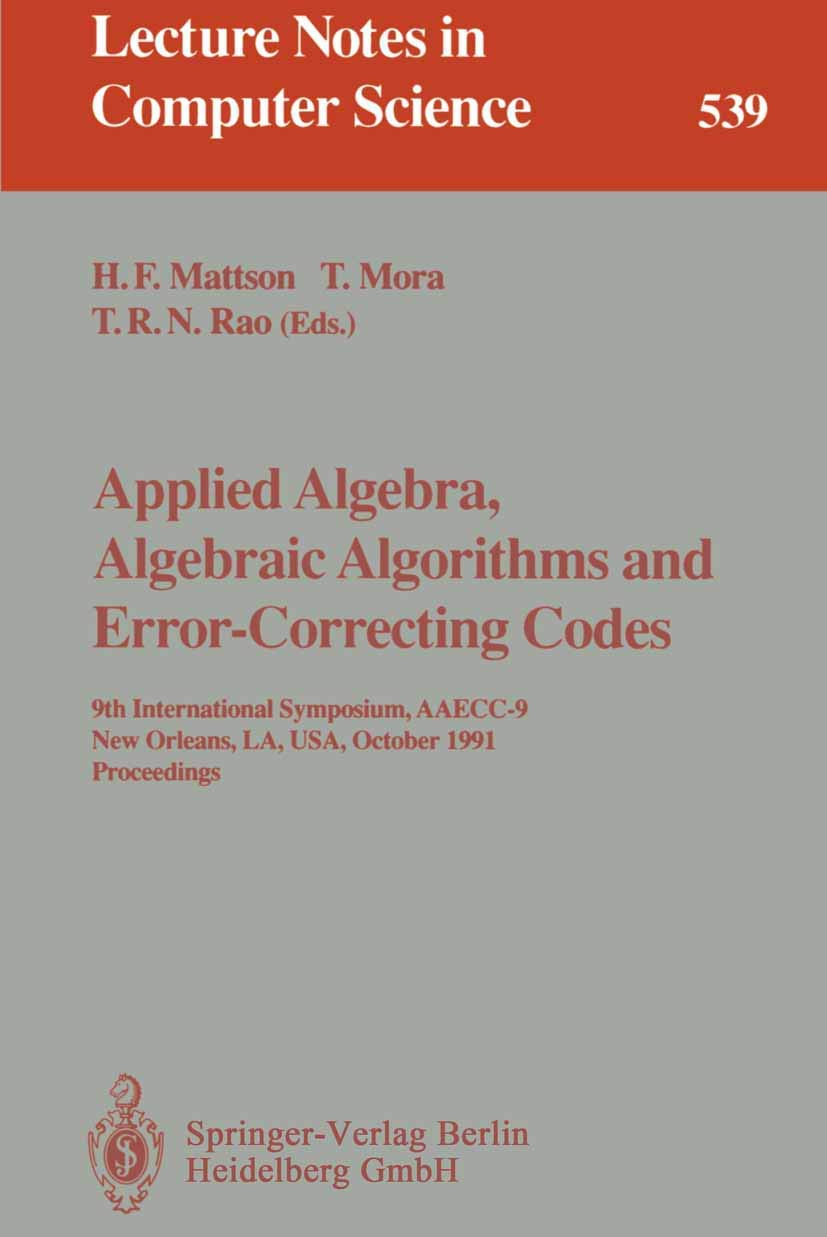 Buy Applied Algebra, Algebraic Algorithms and Error-Correcting Codes: 9th International Symposium (AAECC-9) Proceedings | Harold F. Mattson, Teo Mora, T. R. N. Rao | Springer Verlag | Hardcover | 1991 Edition | Mathematics & Computer Science — BookShops.in