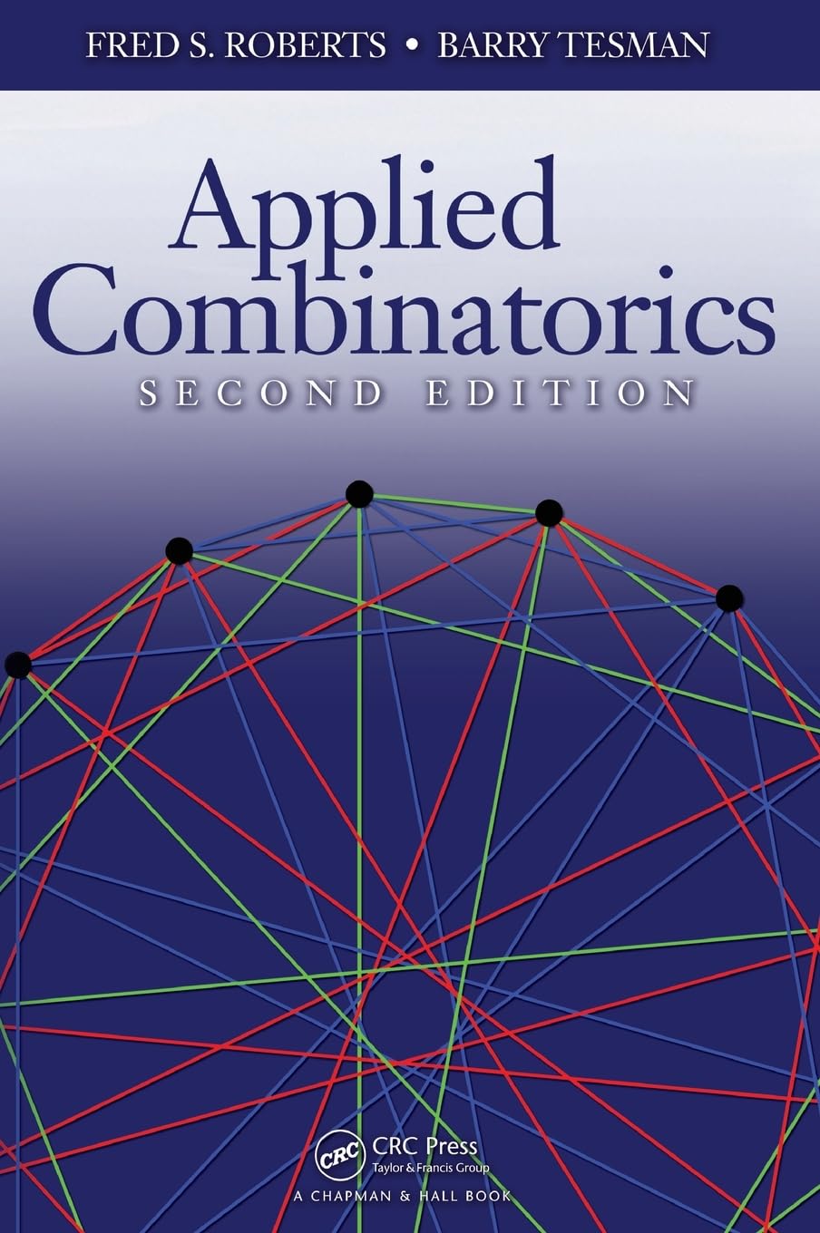 Buy Applied Combinatorics (Discrete Mathematics and Its Applications) by Fred S. Roberts and Barry Tesman | Chapman and Hall/CRC | Hardcover | 2nd Edition | 9781420099829 | Computers & Internet | Bookshops.in — BookShops.in