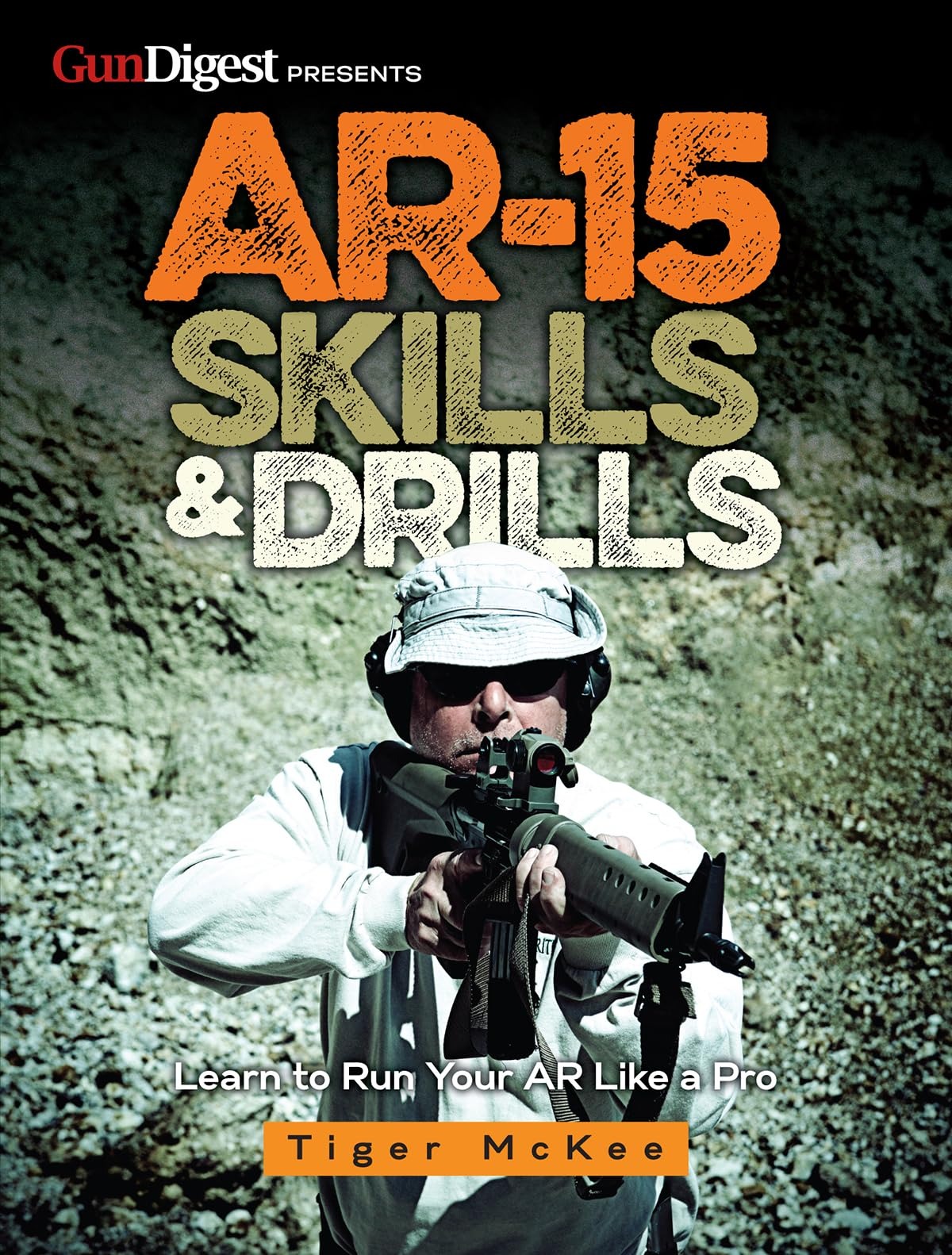Buy AR-15 Skills & Drills by Tiger McKee | Gun Digest | English Paperback | Target Shooting Guide — BookShops.in