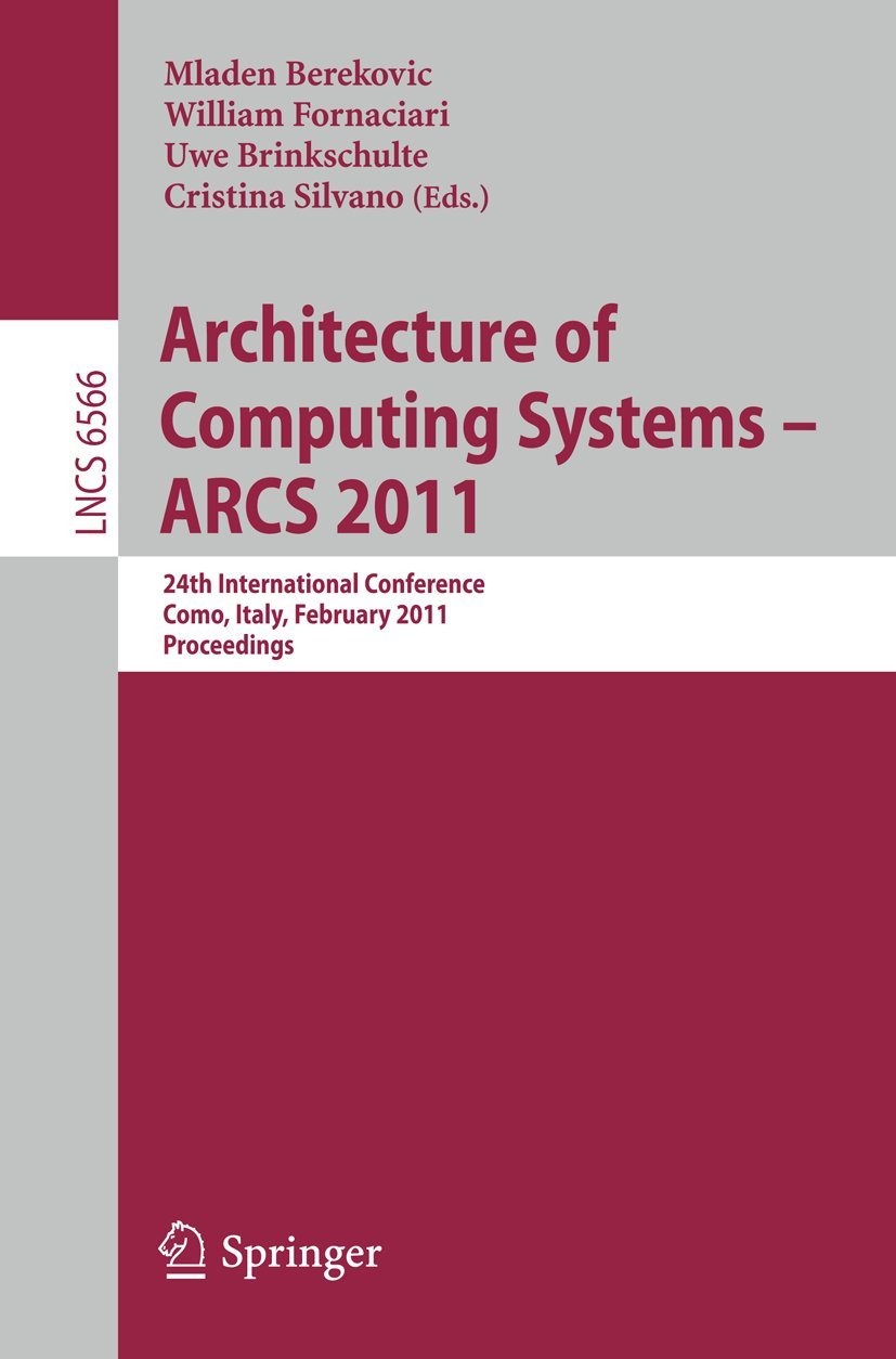 Buy Architecture of Computing Systems - ARCS 2011: 24th International Conference Proceedings (Lake Como, Italy) by Mladen Berekovic, William Fornaciari, Uwe Brinkschulte | Springer-Verlag | English | Paperback | 2011 Edition | ISBN 9783642191367 — BookShops.in