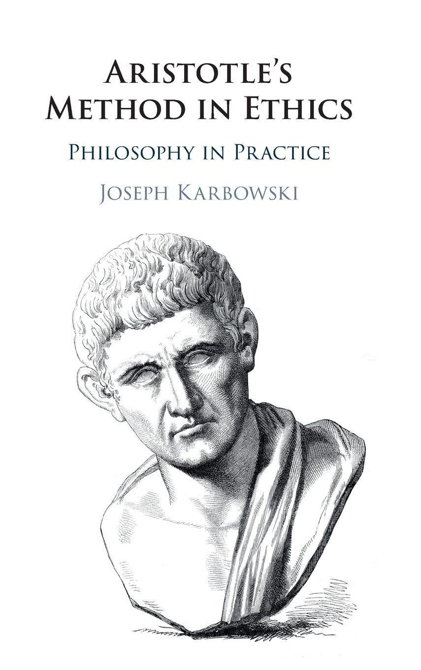 Buy Aristotle's Method in Ethics: Philosophy in Practice by Joseph Karbowski | Cambridge University Press | Hardcover | English | 9781108419598 — BookShops.in