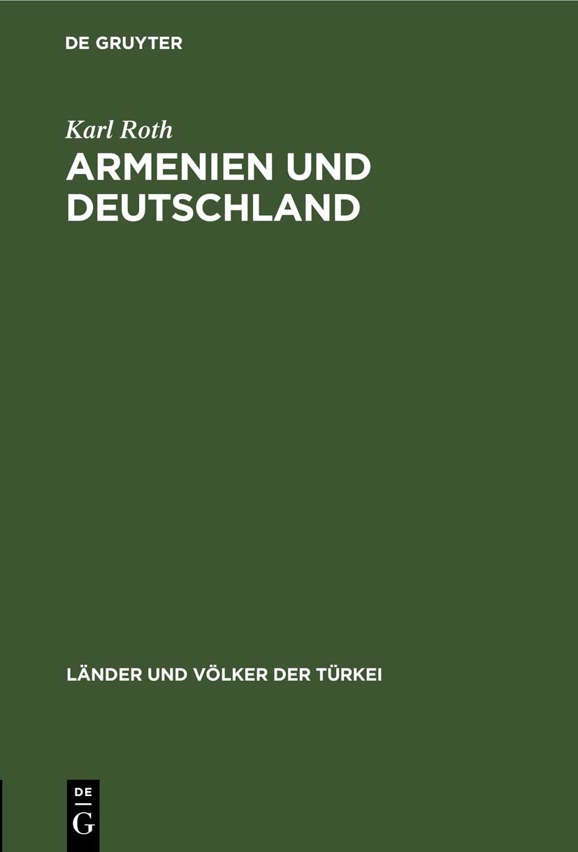 Buy Armenien Und Deutschland: 10 (Länder Und Völker Der Türkei) by Karl Roth | De Gruyter Paperback Reprint 2021 | German Language History Book — BookShops.in