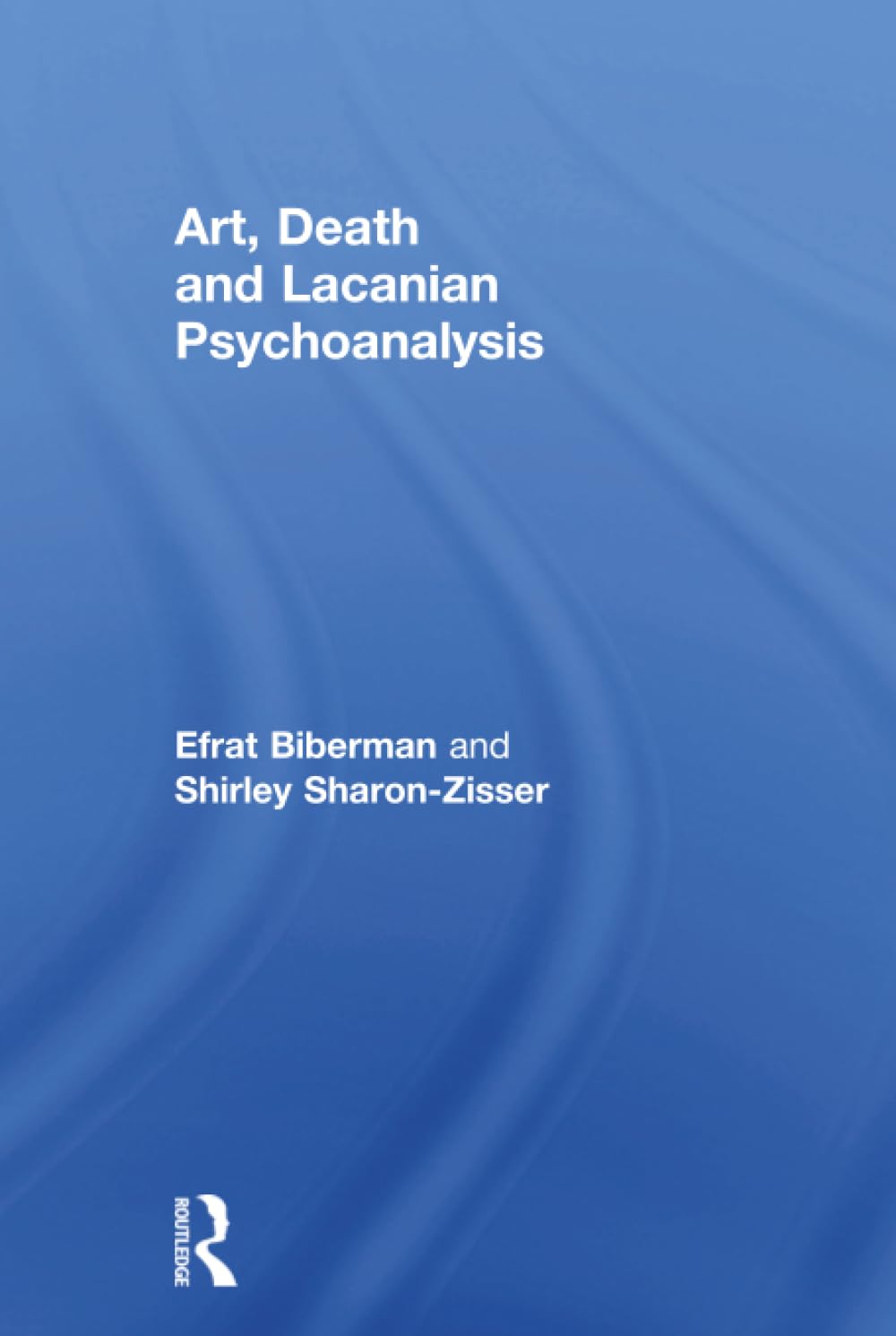 Buy Art, Death and Lacanian Psychoanalysis by Efrat Biberman | Shirley Sharon-Zisser | Hardcover | Taylor & Francis | Aesthetics — BookShops.in