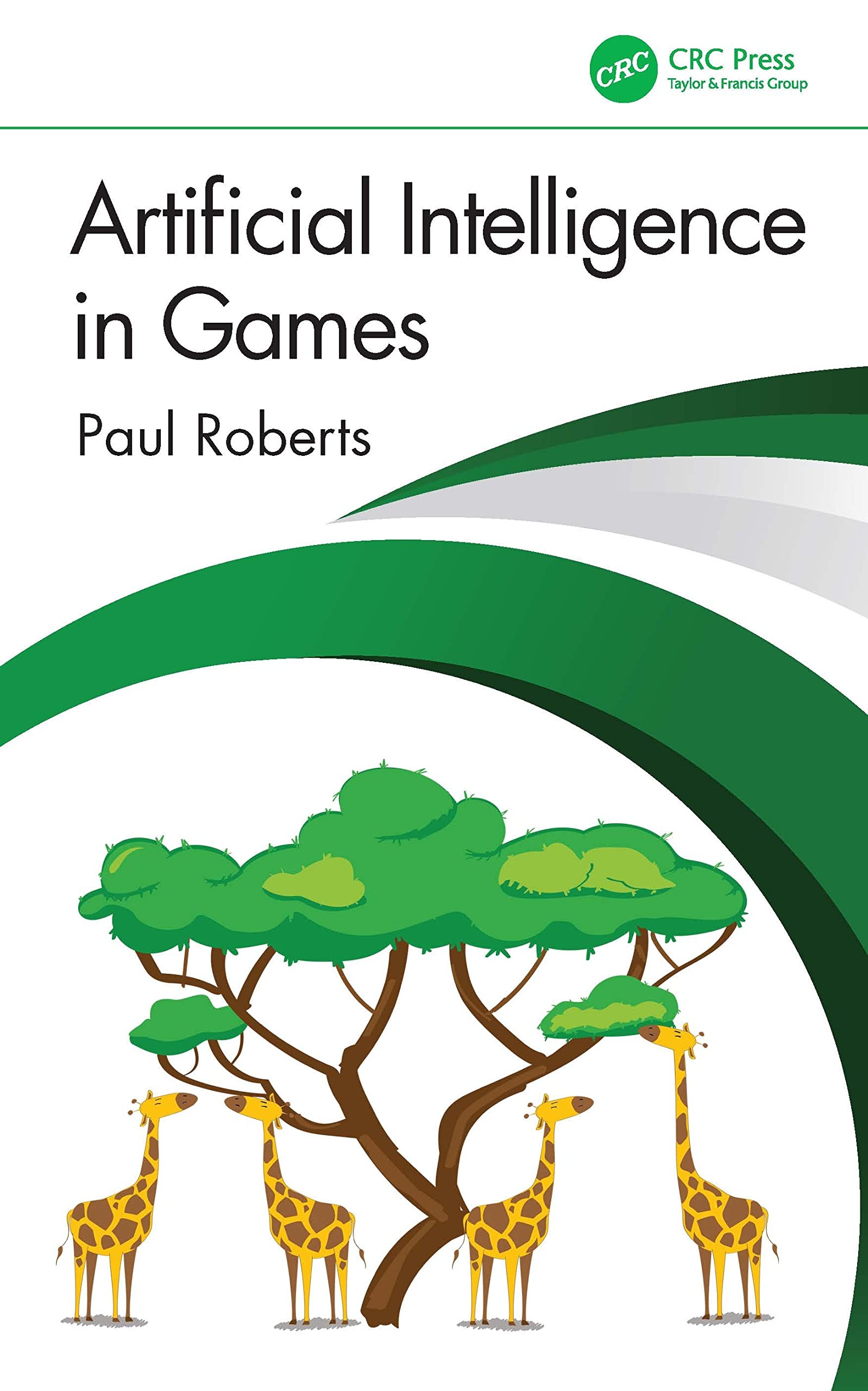 Buy Artificial Intelligence in Games by Paul Roberts | CRC Press | English | Paperback | 1st Edition | 2022 — BookShops.in