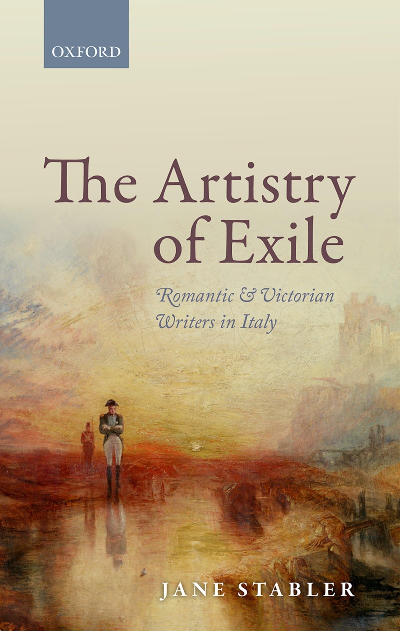 Buy The Artistry of Exile: Romantic and Victorian Writers in Italy by Jane Stabler | Oxford University Press | English | Paperback — BookShops.in