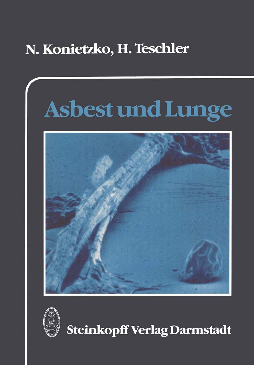 Buy Asbest und Lunge: Nikolaus Konietzko, H. Teschler - Hardcover German Medical Textbook on Asbestos-Related Lung Diseases, Occupational & Industrial Medicine, Steinkopff Darmstadt — BookShops.in