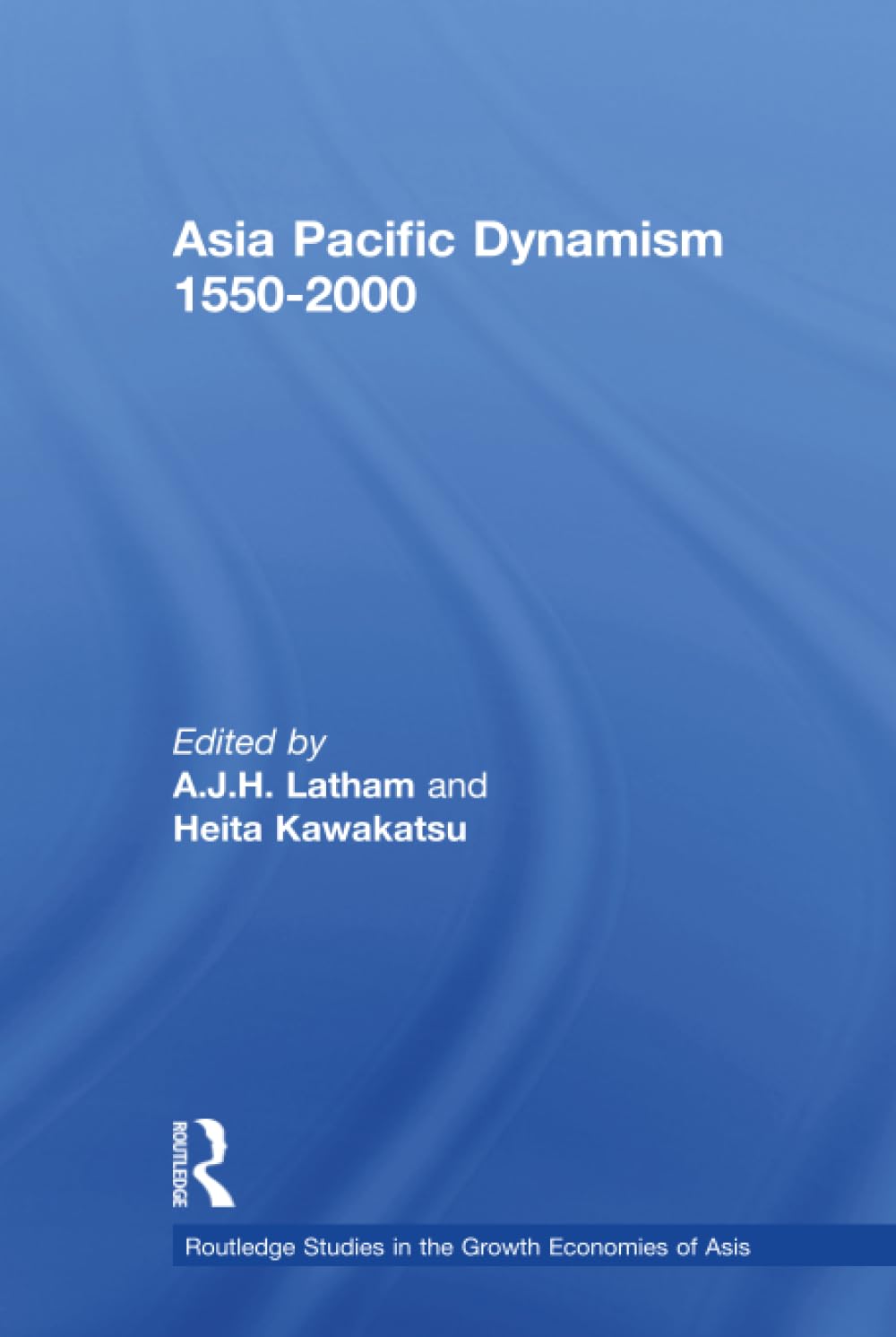 Buy Asia-Pacific Dynamism, 1550-2000 by Kawakatsu Heita | Routledge | Hardcover | 1st Edition | Economic History Book — BookShops.in