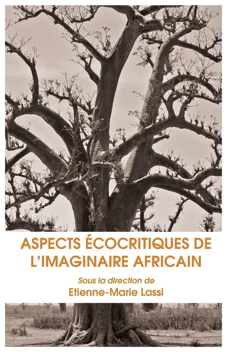 Buy Aspects Ecocritiques de L Imaginaire Africain by Etienne-Marie Lassi | Langaa RPCID | Hardcover | French Language | Literary Criticism & African Literature — BookShops.in