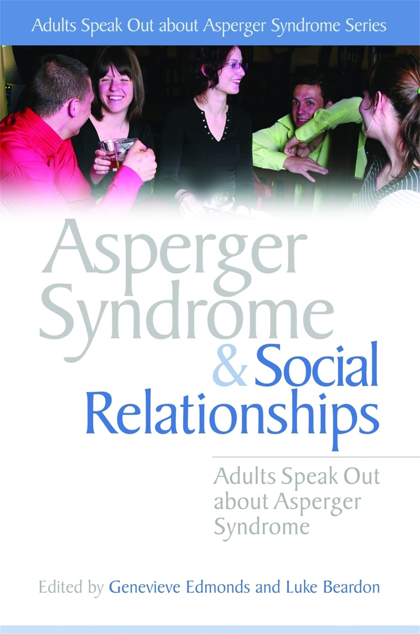 Buy Asperger Syndrome And Social Relationships: Adults Speak Out About Asperger Syndrome by Genevieve Edmonds, Luke Beardon - Jessica Kingsley Pub - English - Paperback - 1st Edition — BookShops.in