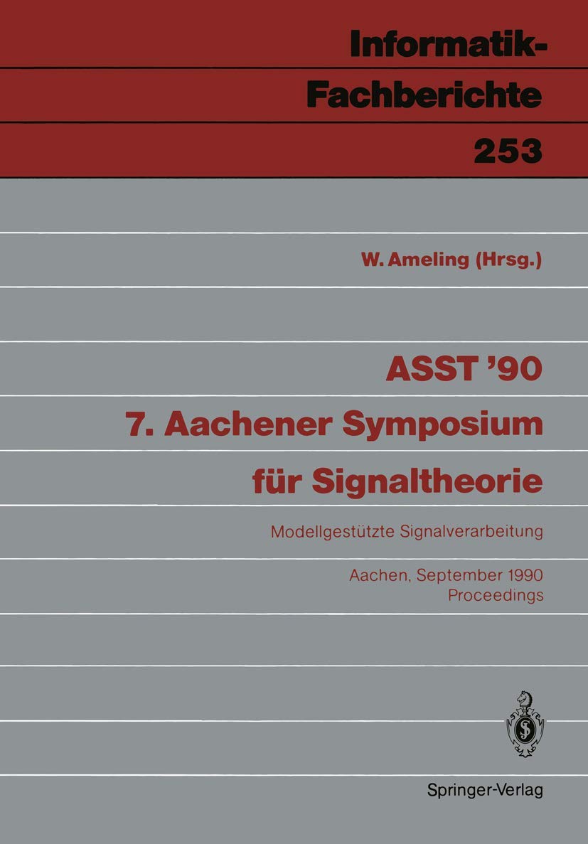Buy ASST ’90 7. Aachener Symposium für Signaltheorie: Modellgestützte Signalverarbeitung | W. Ameling | Springer-Verlag | German | Hardcover | Computer Science Book — BookShops.in
