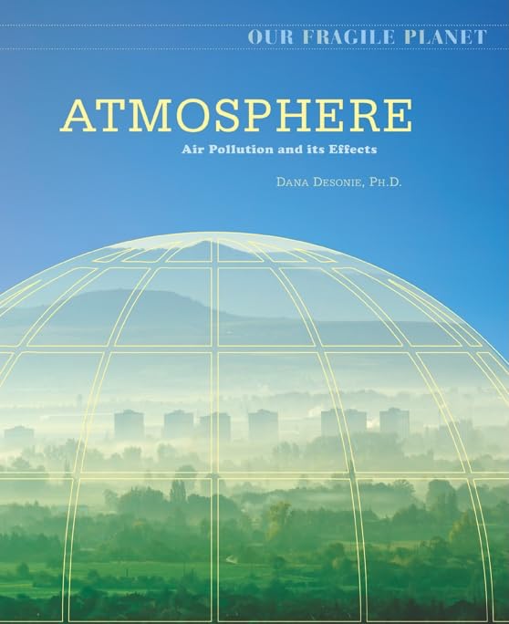 Buy Atmosphere: Air Pollution and Its Effects (Our Fragile Planet) by Dana Desonie | Chelsea House Pub | Hardcover | Earth Sciences for Teens — BookShops.in