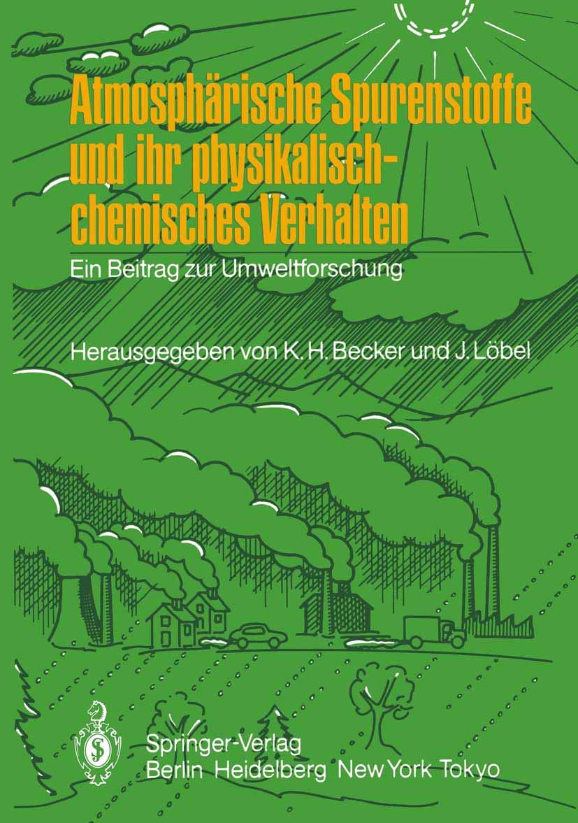 Buy Atmosphärische Spurenstoffe und ihr physikalisch-chemisches Verhalten: Ein Beitrag zur Umweltforschung by Karl H. Becker and Jürgen Löbel | Springer-Verlag | German Hardcover | Environmental Chemistry Textbook — BookShops.in