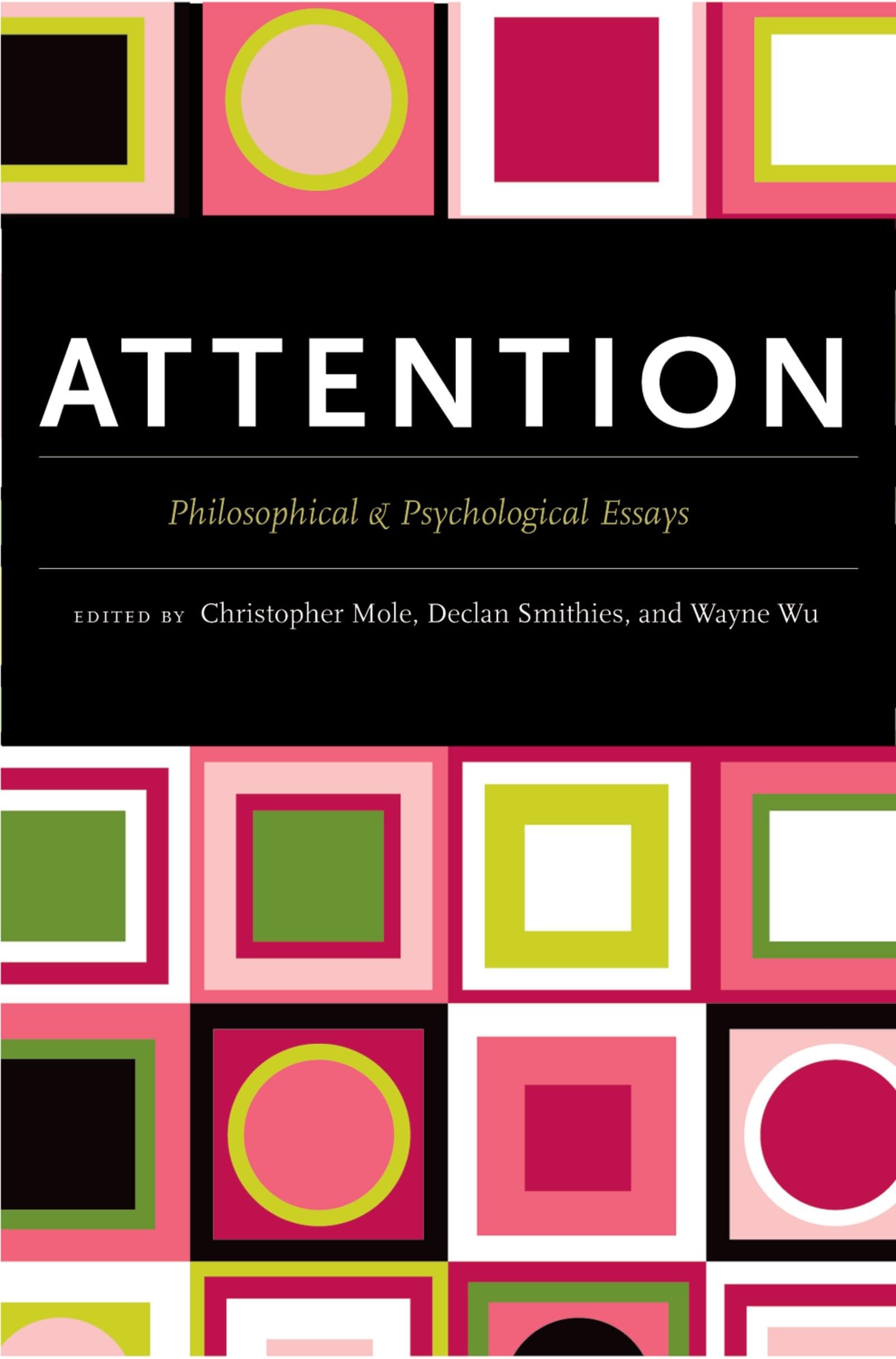 Buy Attention: Philosophical and Psychological Essays by Christopher Mole, Declan Smithies, Wayne Wu – OUP USA, English, Paperback, 1st Edition — BookShops.in