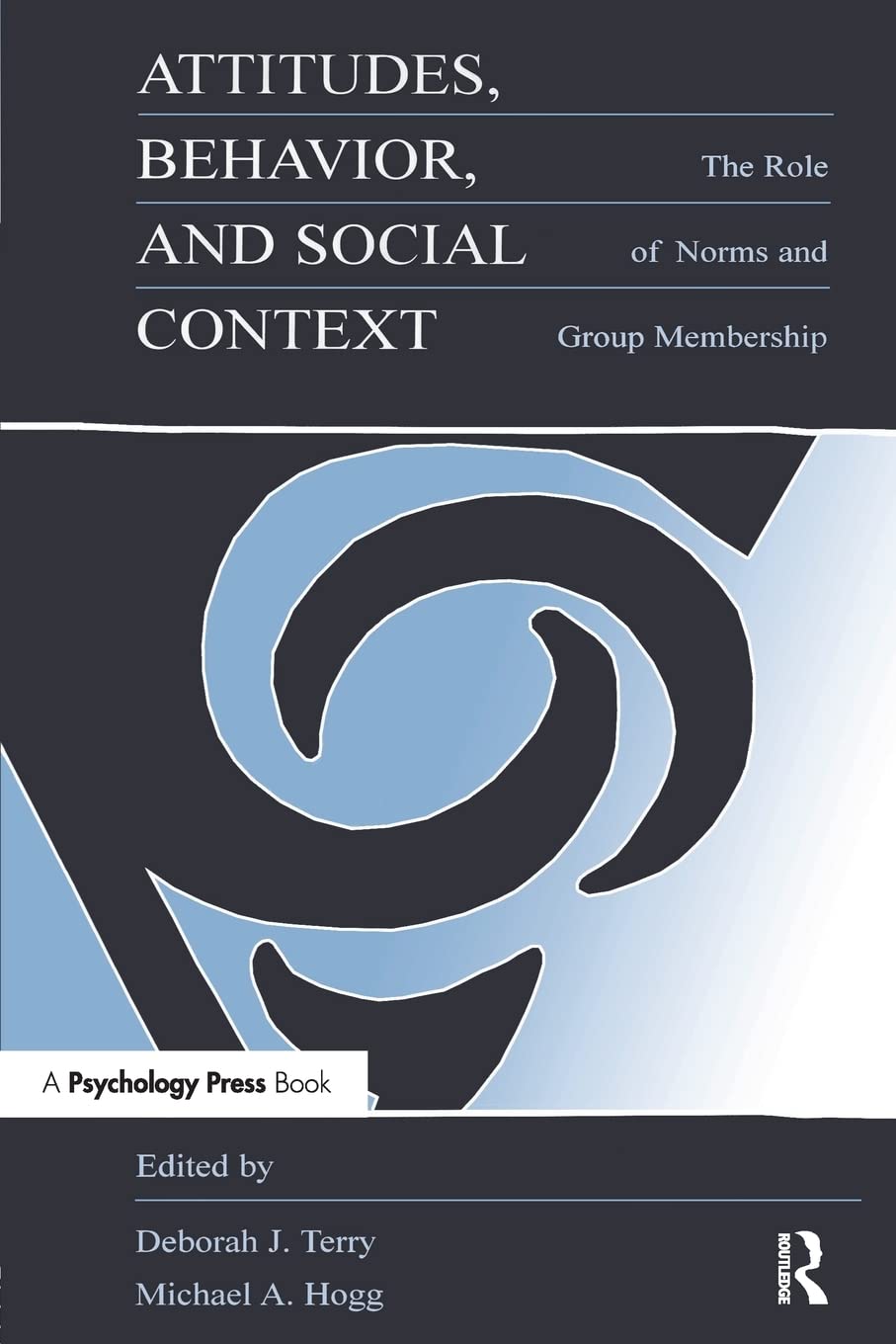 Buy Attitudes, Behavior, and Social Context: The Role of Norms and Group Membership by Deborah J. Terry and Michael A. Hogg – Psychology Press Hardcover, 1st Edition, 1999 – Social Psychology Textbook — BookShops.in
