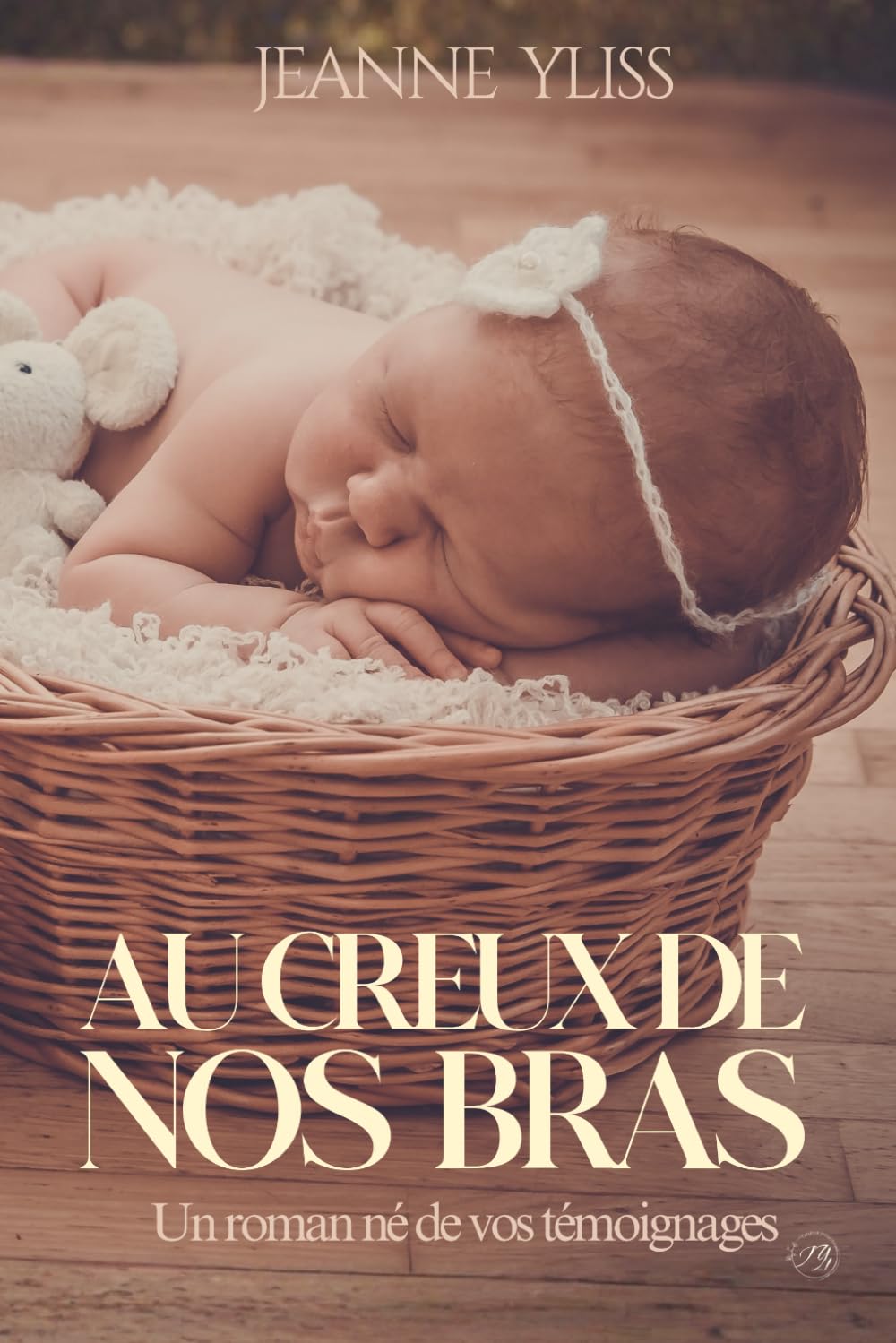 Buy Au creux de nos bras (Collection Tranches de Vie) by Jeanne Yliss | French Paperback | 9782956747093 — BookShops.in