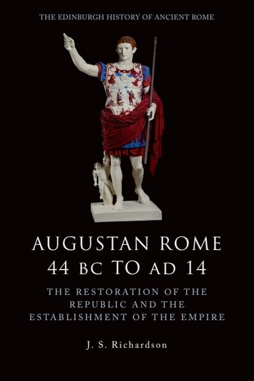 Buy Augustan Rome 44 BC to AD 14: The Restoration of the Republic and the Establishment of the Empire by J. S. Richardson | Edinburgh University Press | English | Paperback | Illustrated Edition — BookShops.in