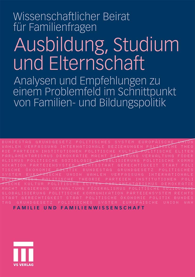 Buy Ausbildung, Studium und Elternschaft: Analysen und Empfehlungen zu einem Problemfeld im Schnittpunkt von Familien- und Bildungspolitik (Familie und Familienwissenschaft) by Wiss Beirat Für Familienfragen, Irene Gerlach, Springer VS, German, Hardcover, 2011 Edition — BookShops.in
