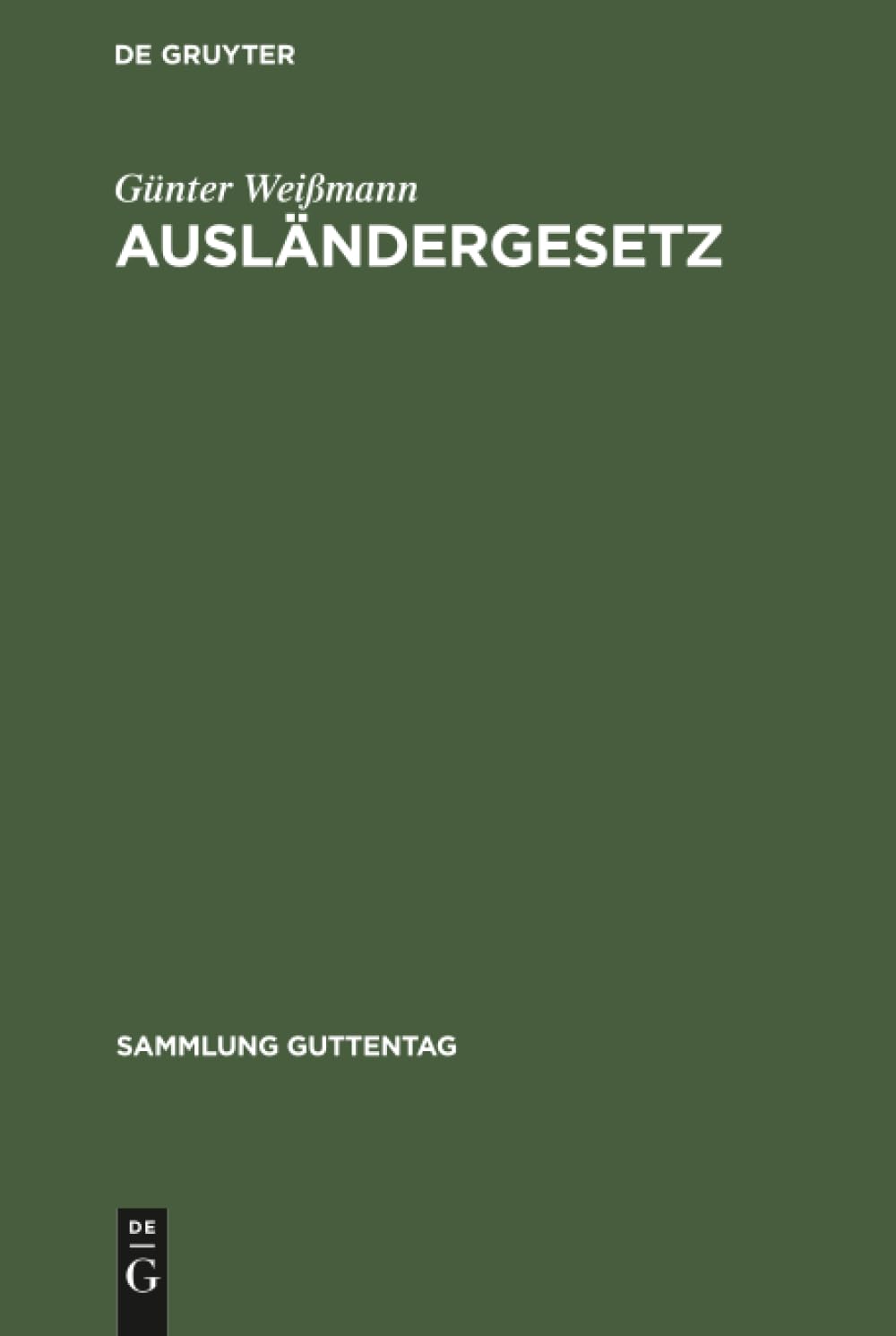 Buy Ausländergesetz: Kommentar (Sammlung Guttentag) by Günter Weißmann | De Gruyter Hardcover German Edition | Higher Education Material Science Engineering Reference — BookShops.in