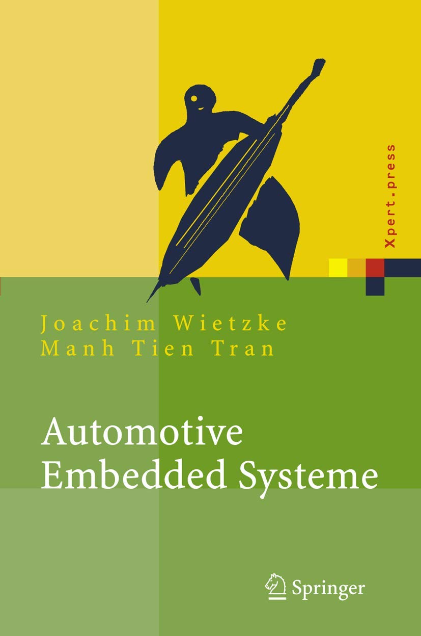 Buy Automotive Embedded Systeme: Effizientes Framework - Vom Design Zur Implementierung (Xpert.press) by Joachim Wietzke and Manh Tien Tran | Springer | German Hardcover | 2005 Edition | Software Architecture & Embedded Systems — BookShops.in