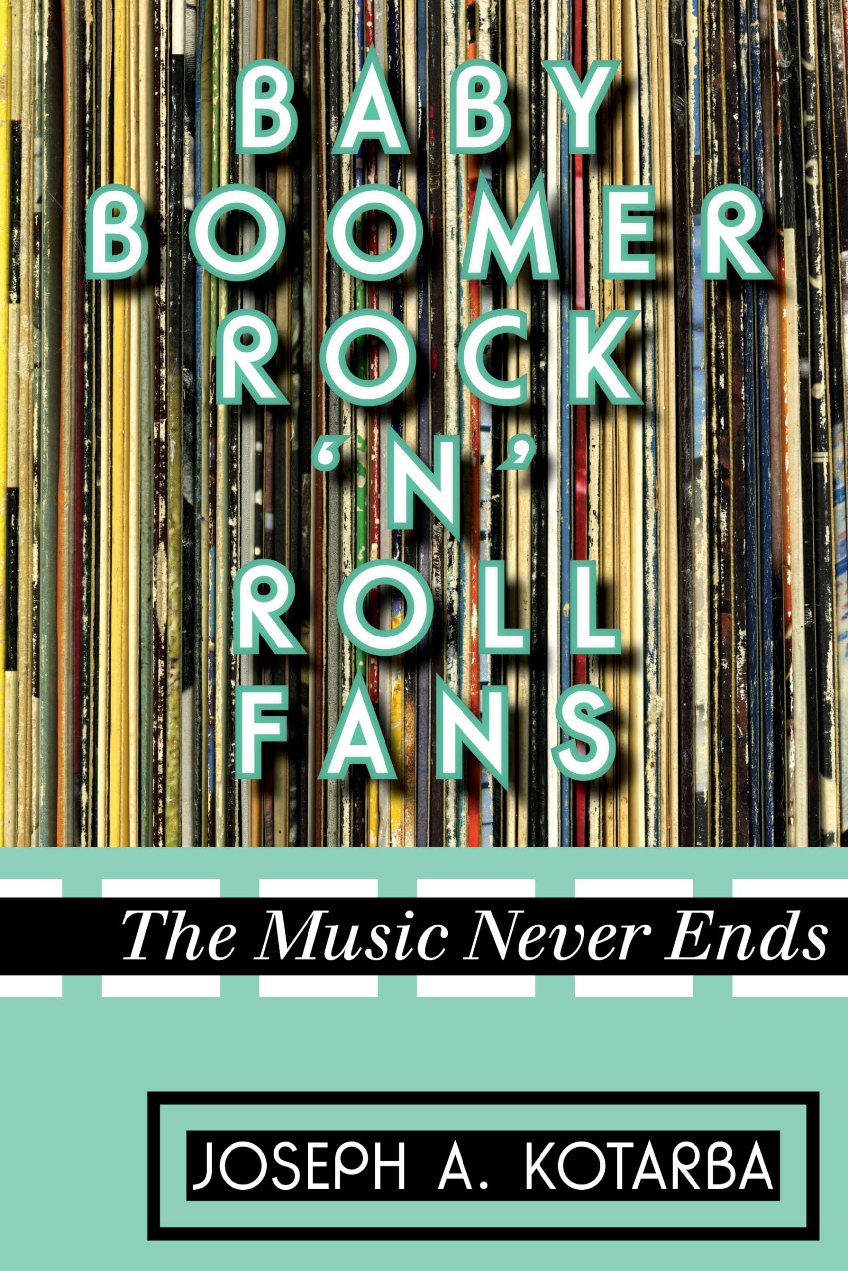 Buy Baby Boomer Rock 'n' Roll Fans: The Music Never Ends by Joseph A. Kotarba | Scarecrow Press | English | Paperback | 2012 | Music Sociology Book — BookShops.in