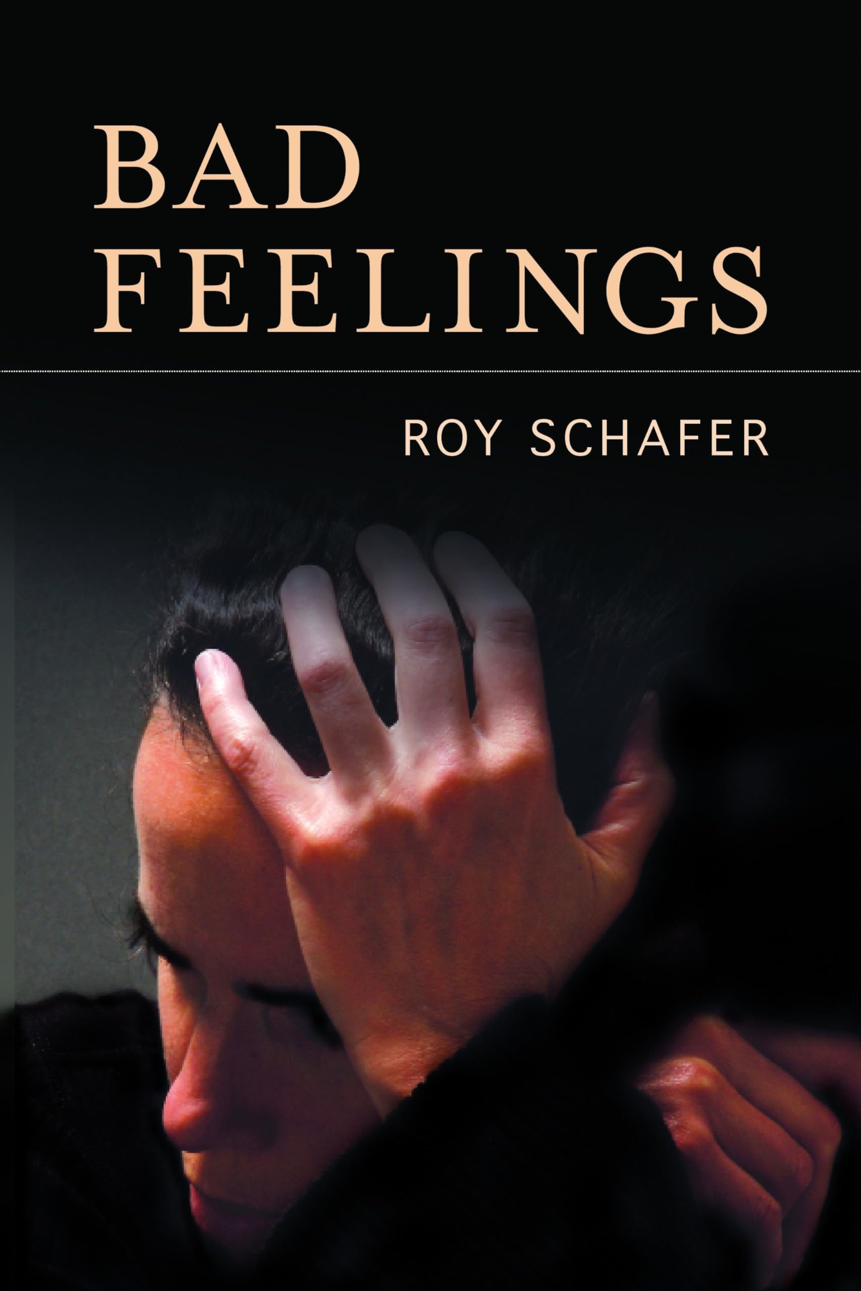 Buy Bad Feelings: Selected Psychoanalytic Essays by Roy Schafer | Hardcover | Other Press | Clinical Psychology — BookShops.in