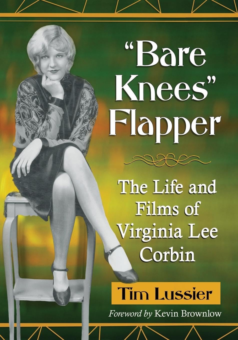Buy Bare Knees Flapper: The Life and Films of Virginia Lee Corbin by Tim Lussier | Buy Online at Bookshops.in — BookShops.in