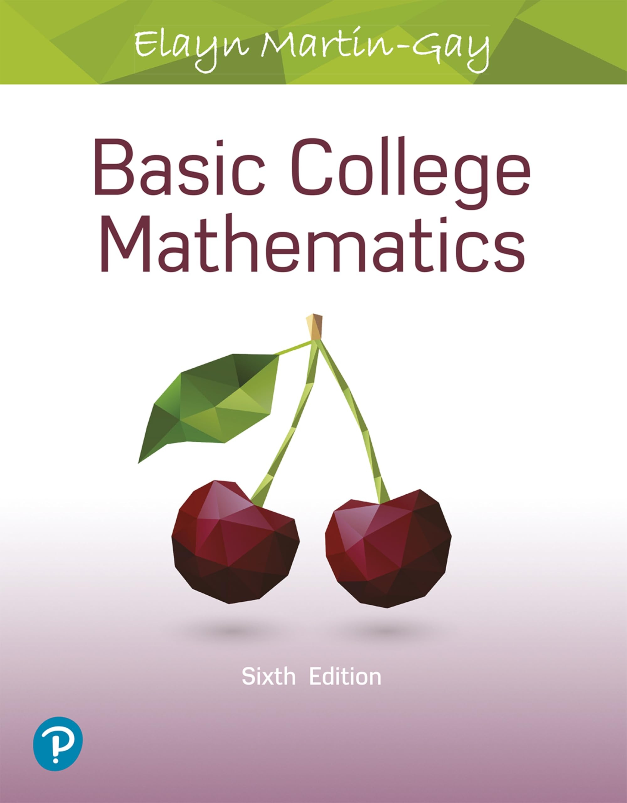 Buy Basic College Mathematics 6th Edition by Elayn Martin-Gay | Pearson | English | Paperback — BookShops.in