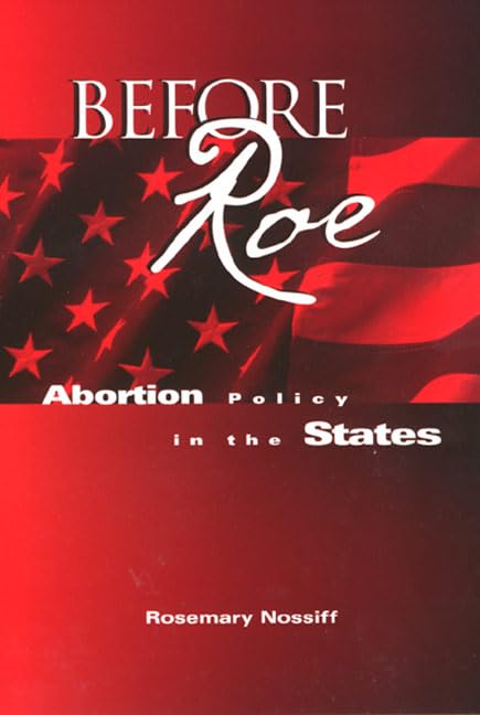 Buy Before Roe: Abortion Policy in the States by Rosemary Nossiff | Temple Univ Pr | Hardcover | Political Science | Social Sciences — BookShops.in