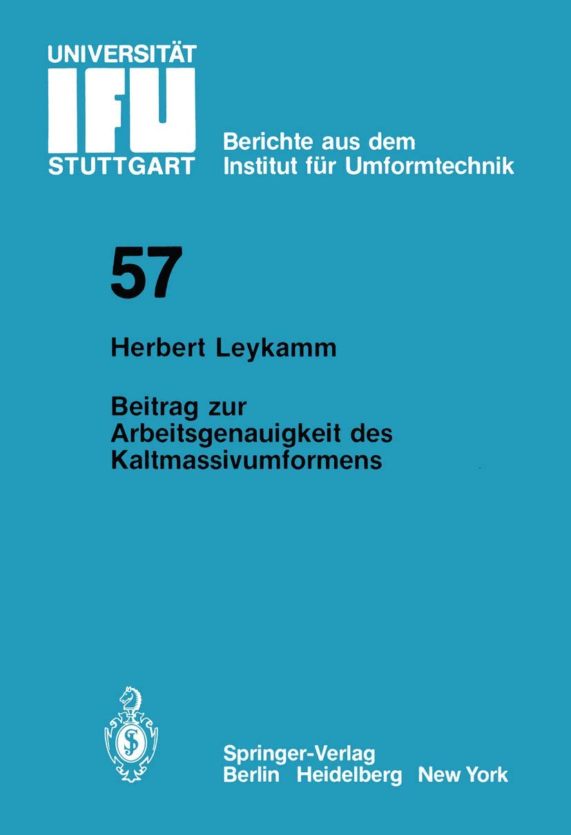 Buy Beitrag zur Arbeitsgenauigkeit des Kaltmassivumformens (IFU Berichte) by H. Leykamm | Springer-Verlag Hardcover | German Engineering Book — BookShops.in