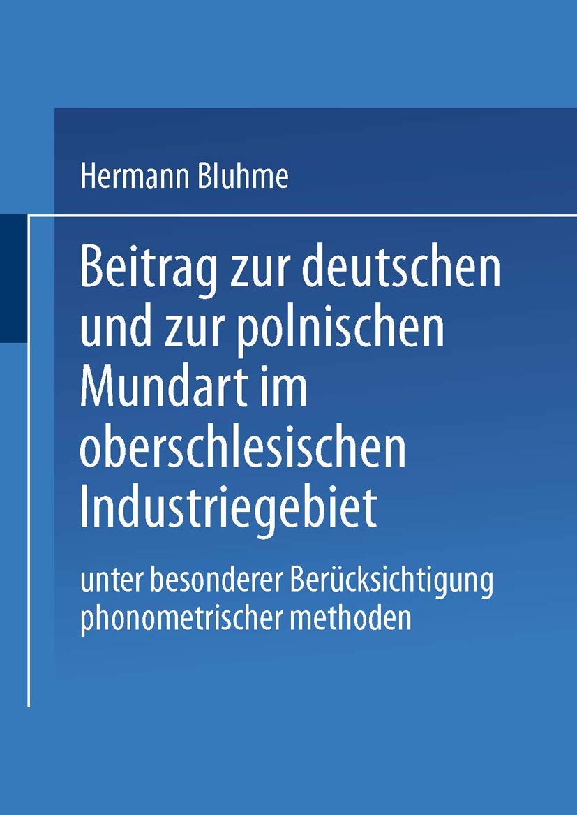Buy Beitrag zur Deutschen und zur Polnischen Mundart im Oberschlesischen Industriegebiet by Hermann Bluhme – Springer Hardcover German Linguistics Book — BookShops.in