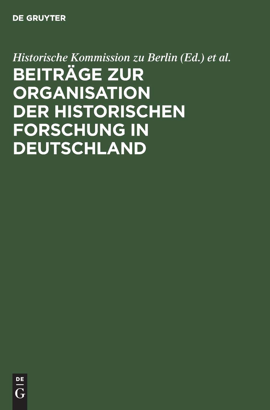 Buy Beiträge Zur Organisation Der Historischen Forschung in Deutschland: Historische Kommission Zu Berlin, Otto Büsch, De Gruyter, German Hardcover, Reprint 2019 — BookShops.in