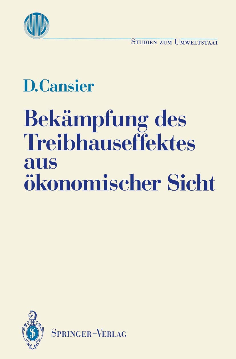 Buy Bekämpfung Des Treibhauseffektes Aus Ökonomischer Sicht: Ergebnisse Des Ladenburger Kollegs Umweltstaat | Dieter Cansier | Springer Verlag | German Hardcover | Waste Management Textbook — BookShops.in