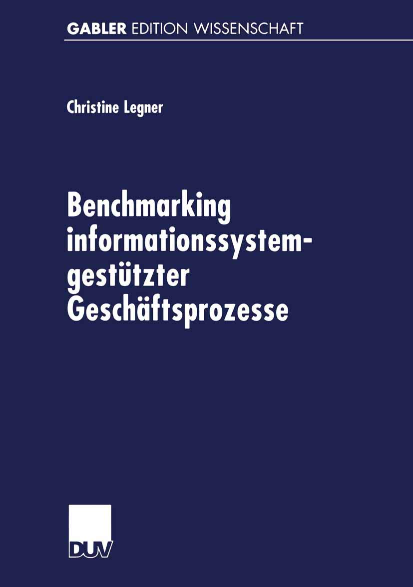 Buy Benchmarking informationssystemgestützter Geschäftsprozesse by Christine Legner | Gabler Edition Wissenschaft | German Hardcover | Business Process Management Book — BookShops.in