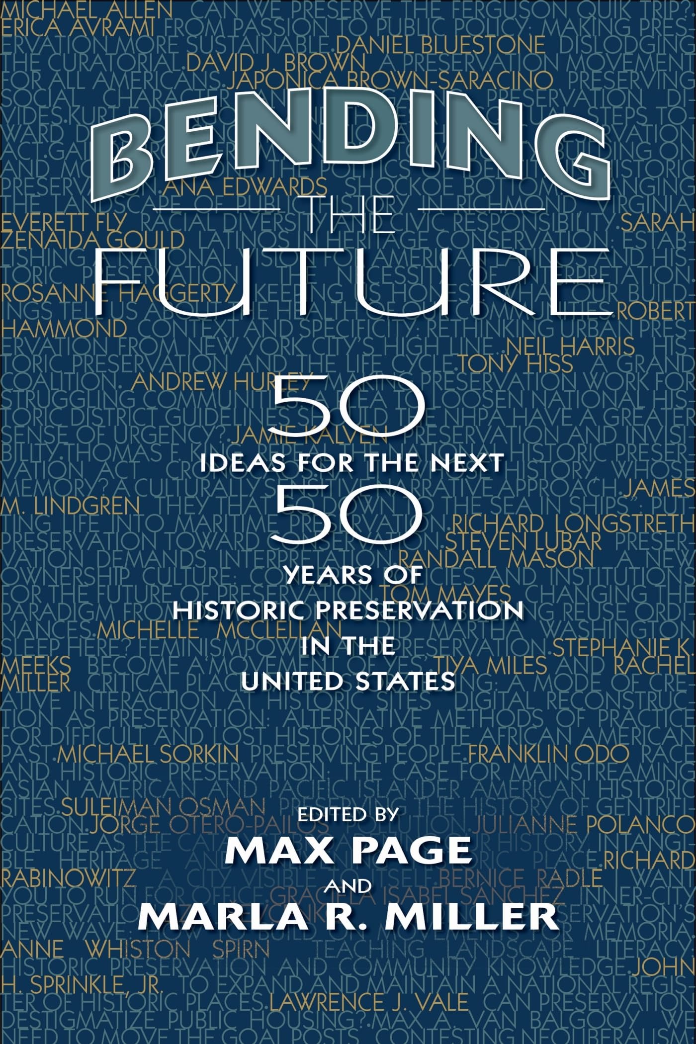 Buy Bending the Future: Fifty Ideas for the Next Fifty Years of Historic Preservation in the United States | Max Page, Marla R. Miller | University of Massachusetts Press | English | Paperback | Reprint Edition — BookShops.in